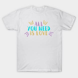 All You Need Is Love T-Shirt